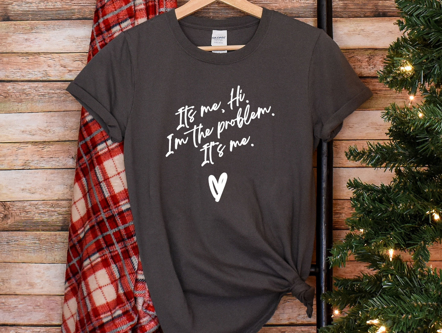 a t - shirt that says it's me if i'm the problem