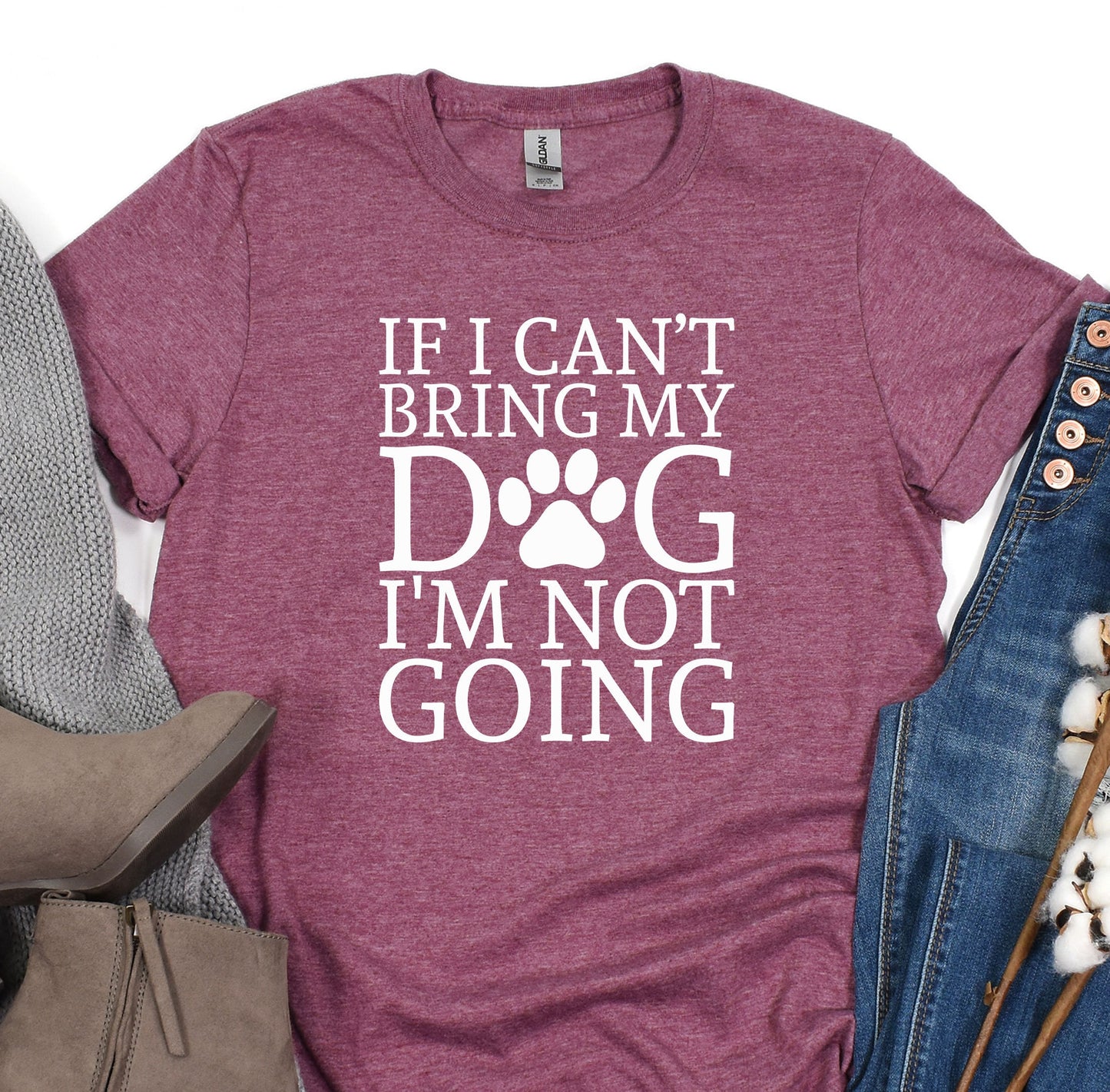 a shirt that says if i can't bring my dog i'm not