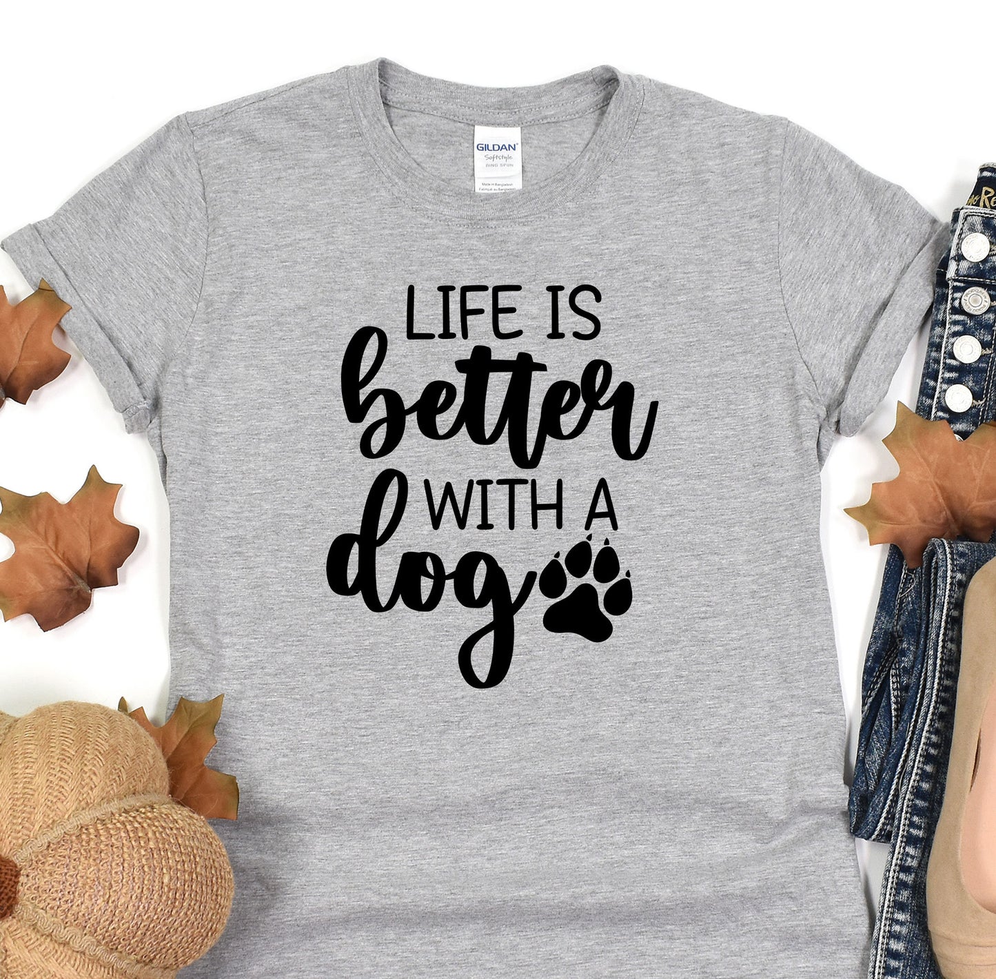 a t - shirt that says life is better with a dog