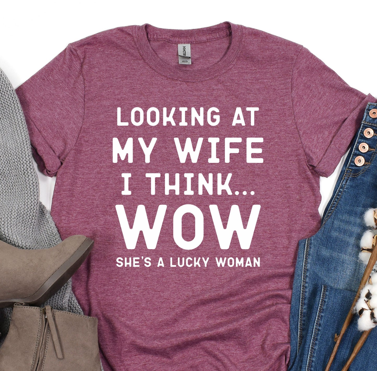 a t - shirt that says looking at my wife i think she's a