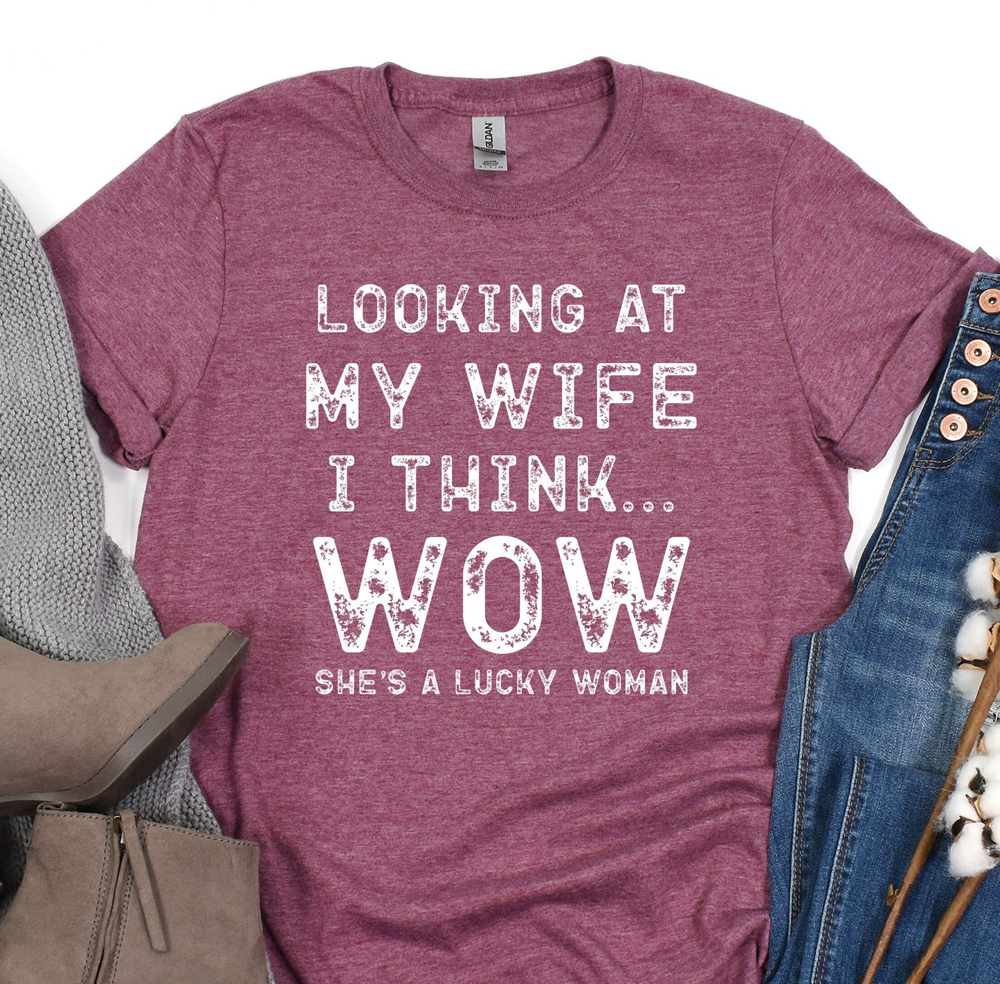 a shirt that says looking at my wife i think she's a lucky woman