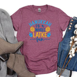Hanukkah is a whole LATKE fun Shirt, Holiday Happy Hanukkah T-Shirt, Jewish Saying Tee, Holiday Shirt, Religious Shirt for Jewish