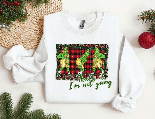 That&#39;s It I&#39;m Not Going Sweatshirt, Funny Christmas Sweater, Cute Christmas Hoodie, Merry Christmas, Xmas Shirt, Christmas Gift For Her