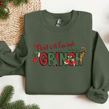 a green sweatshirt that says, that's it i'm not grinin