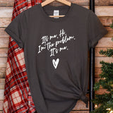 a t - shirt that says it's me if i'm the problem
