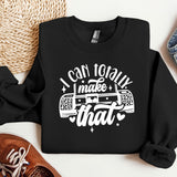 a black sweatshirt with a slogan that reads i can totally make that