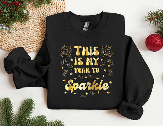 This Is My Year To Sparkle Sweatshirt, Christmas Gift Idea, New Year Party Hoodie, Oversized Crewneck, Christmas Hoodie Sweatshirt gift her