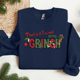 a christmas sweater that says, that's it i'm not going grin