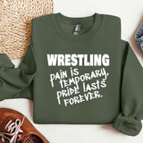 a green sweatshirt that says wrestling pain is temporary