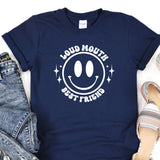 a t - shirt that says loud mouth best friend