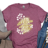 a t - shirt that says new year, hot mess