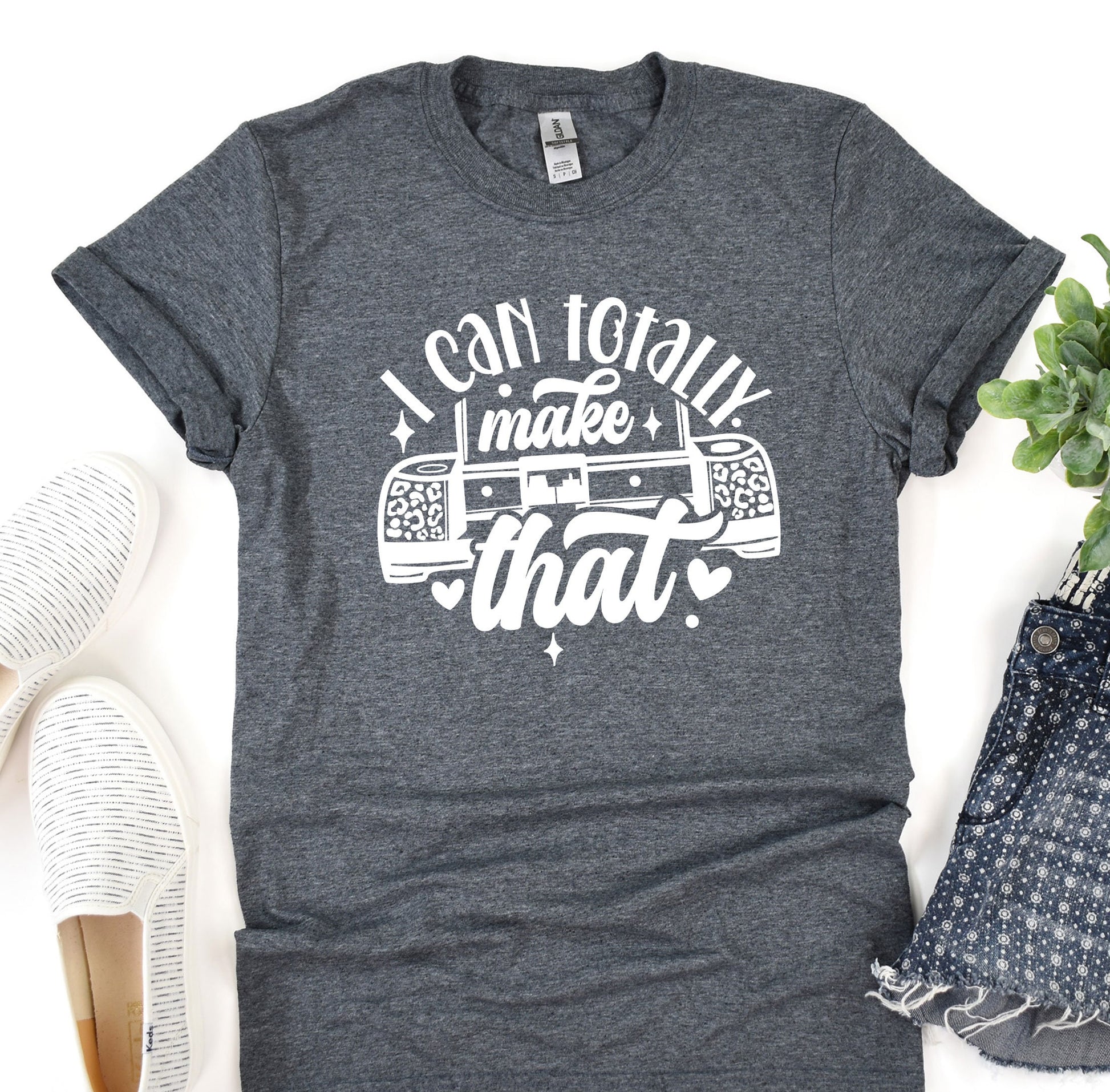 a t - shirt that says i can totally make that