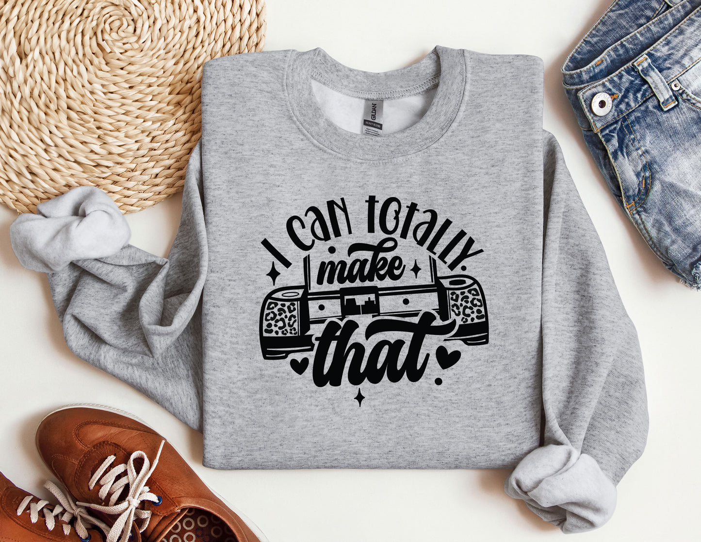 a sweatshirt that says i can totally make that