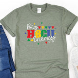 a t - shirt with the words be a ho chi energy on it
