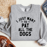 a sweater that says i just want to pat all the dogs