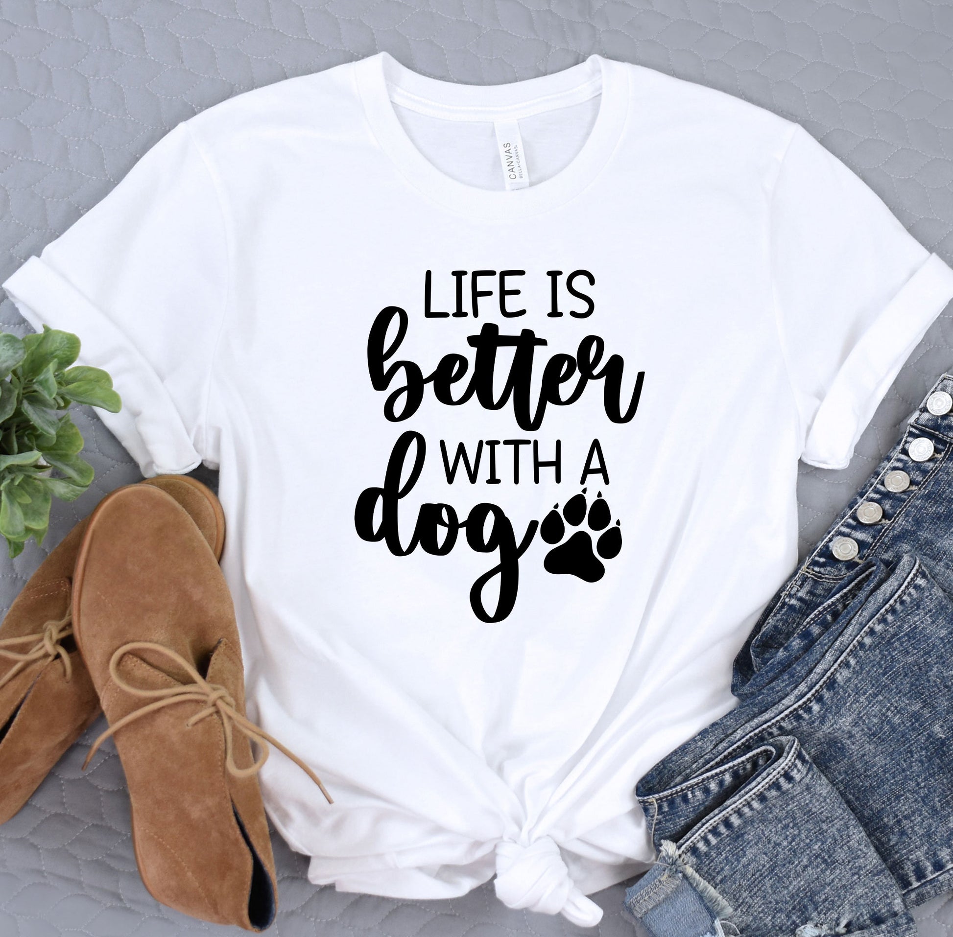 a t - shirt that says life is better with a dog