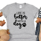 a t - shirt that says life is better with a dog