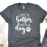 a t - shirt that says life is better with a dog
