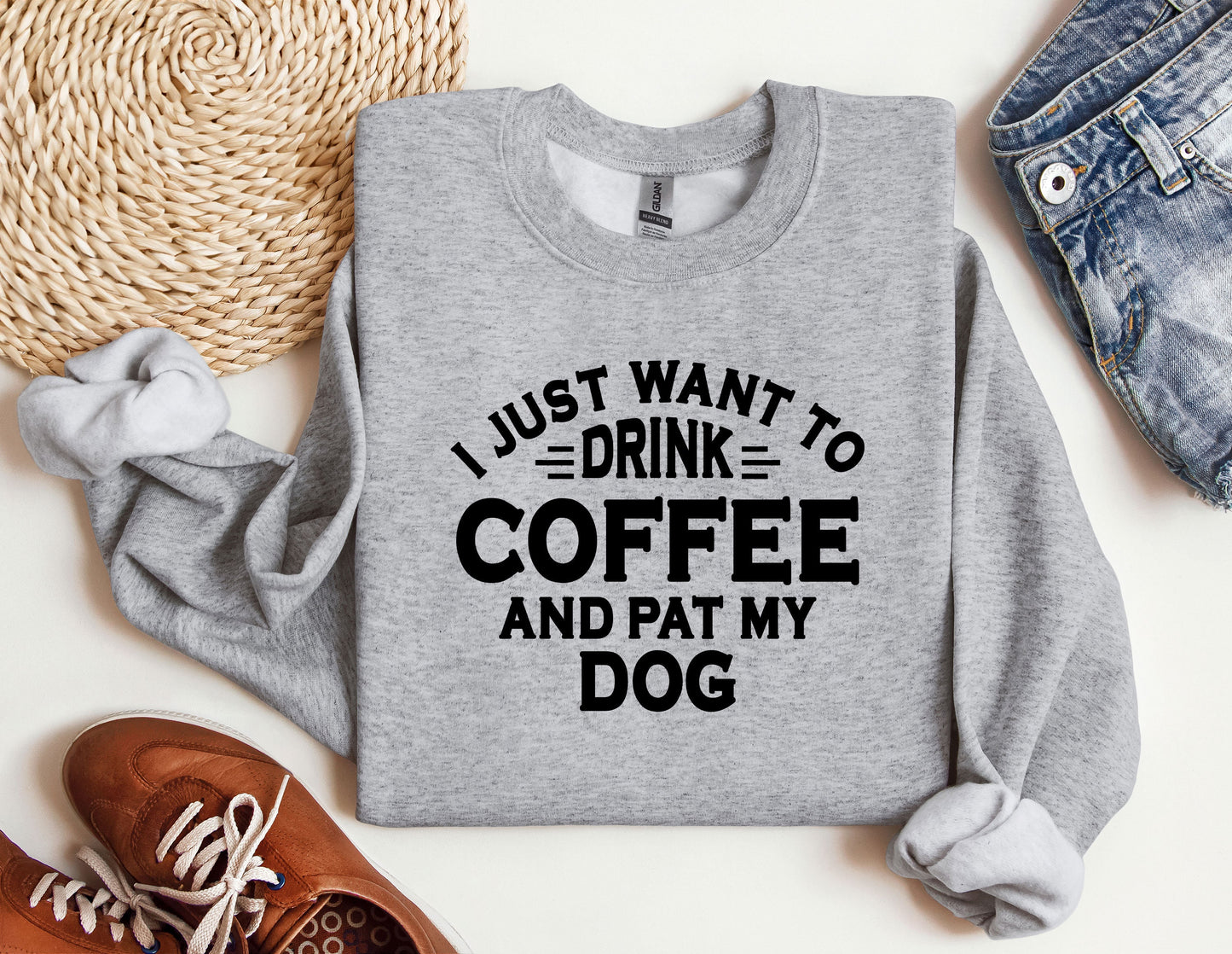 a sweatshirt that says i just want to drink coffee and pat my dog