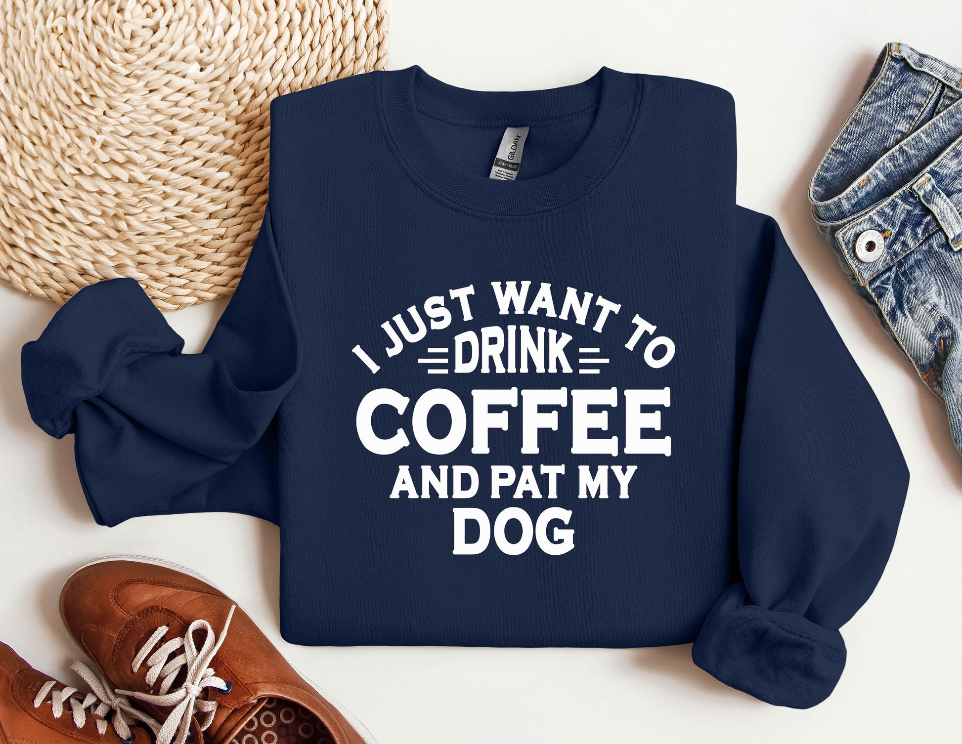 a sweatshirt that says i just want to drink coffee and pat my dog