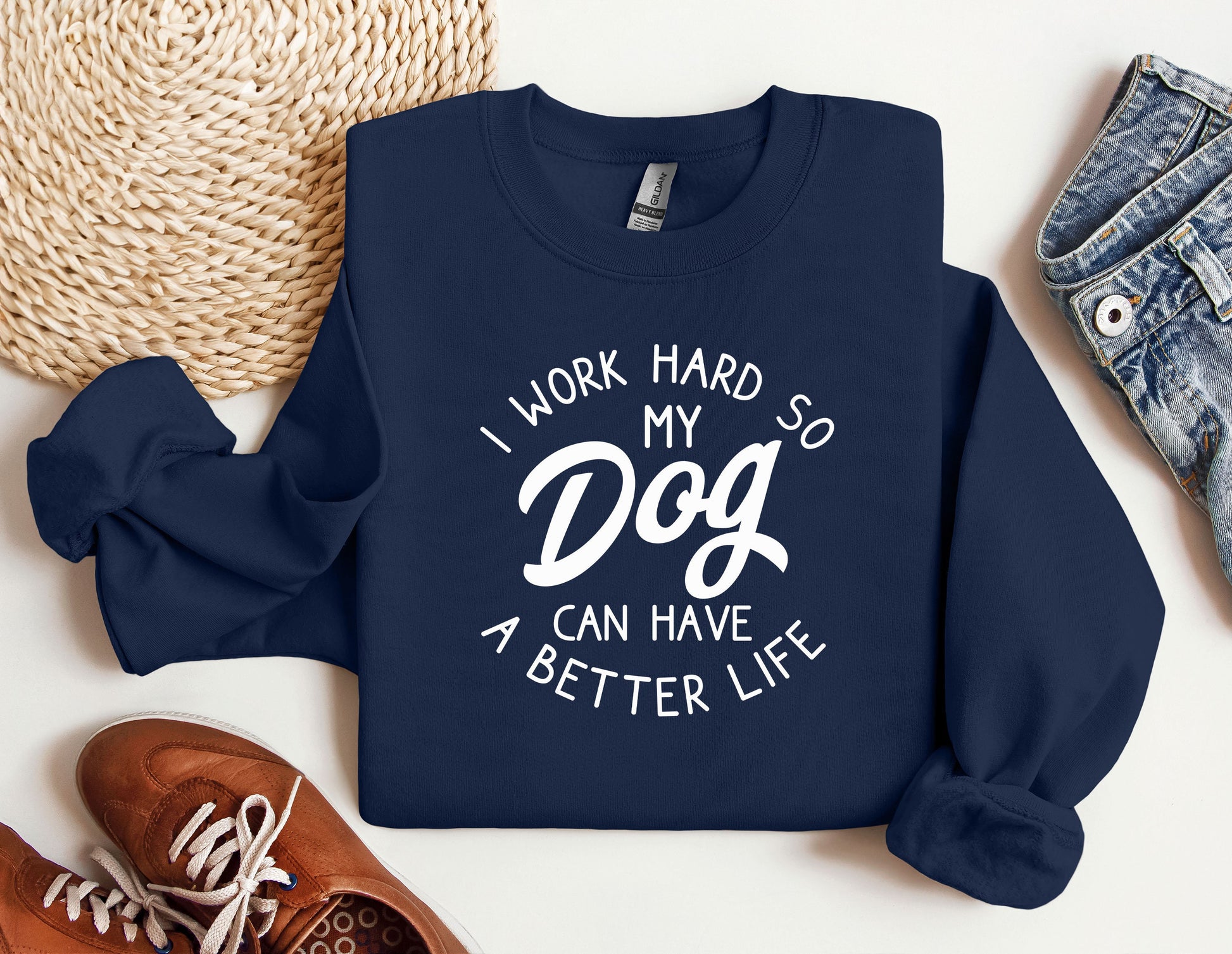 a sweatshirt that says i work hard so my dog can have a better life