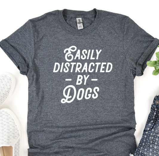 a t - shirt that says easily distracted by dogs