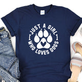 a t - shirt that says i just a girl who loves dogs