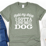 a t - shirt that says i gota pat this dog