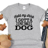 a t - shirt that says i gota pet this dog