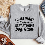 a sweatshirt that says i just want to be a stay at home dog mum