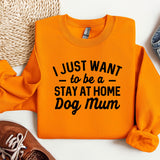 a sweater that says i just want to be a stay at home dog mum