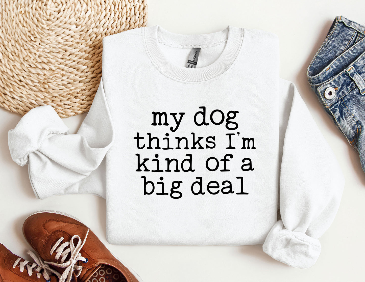 a sweater that says, my dog thinks i&#39;m kind of a big deal