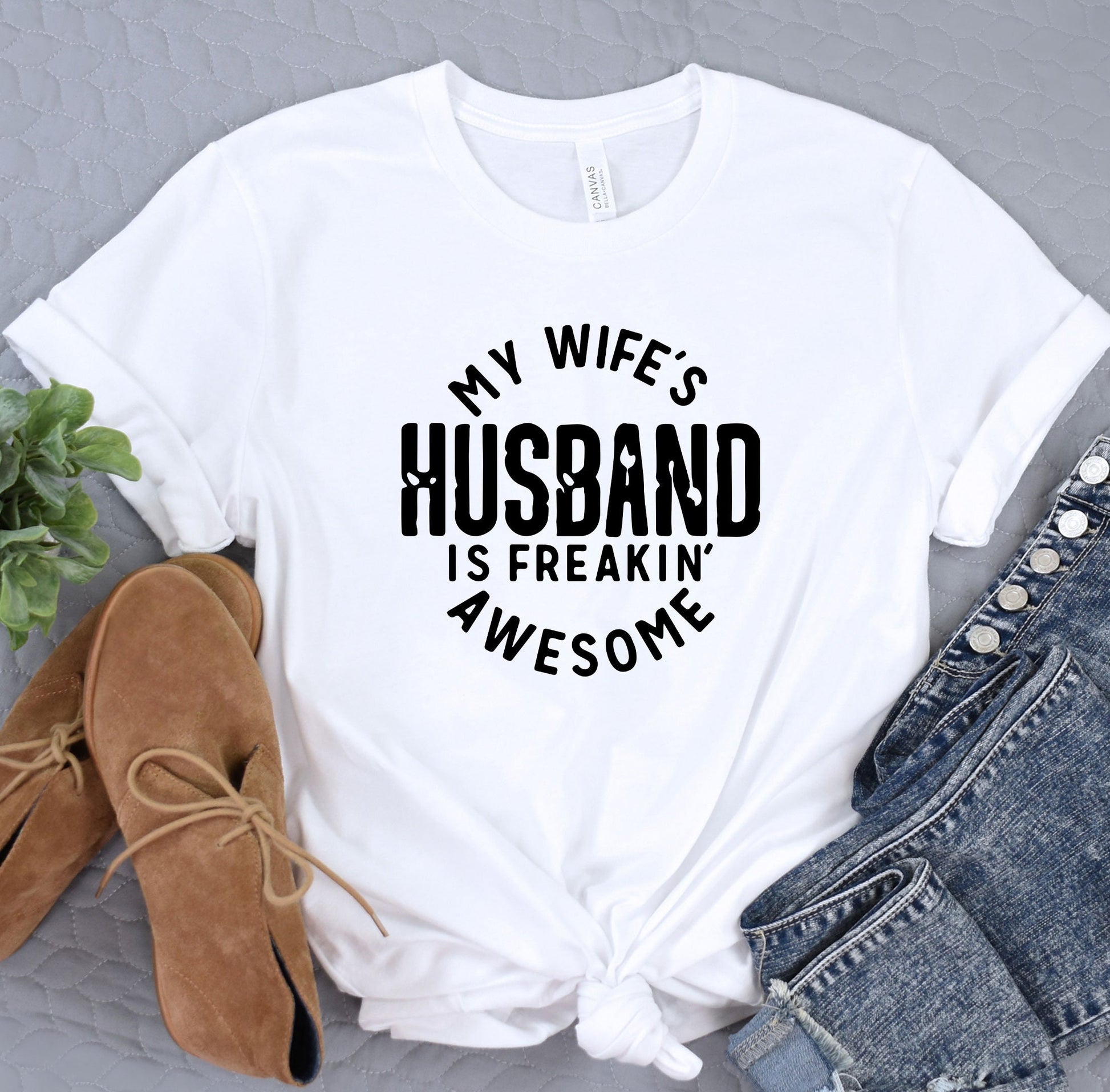 a t - shirt that says, my wife&#39;s husband is freakin &#39;