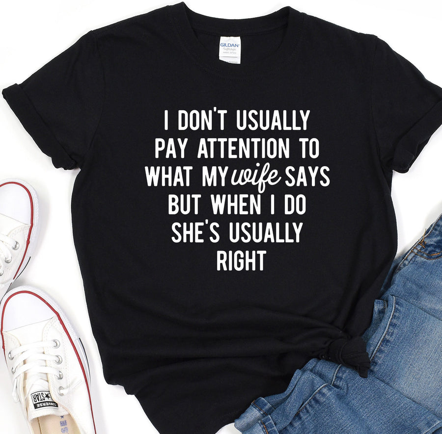 a t - shirt that says i don't usually pay attention to what my