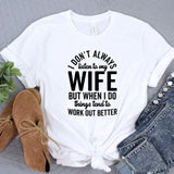 a t - shirt that says i don't always listen to my wife but