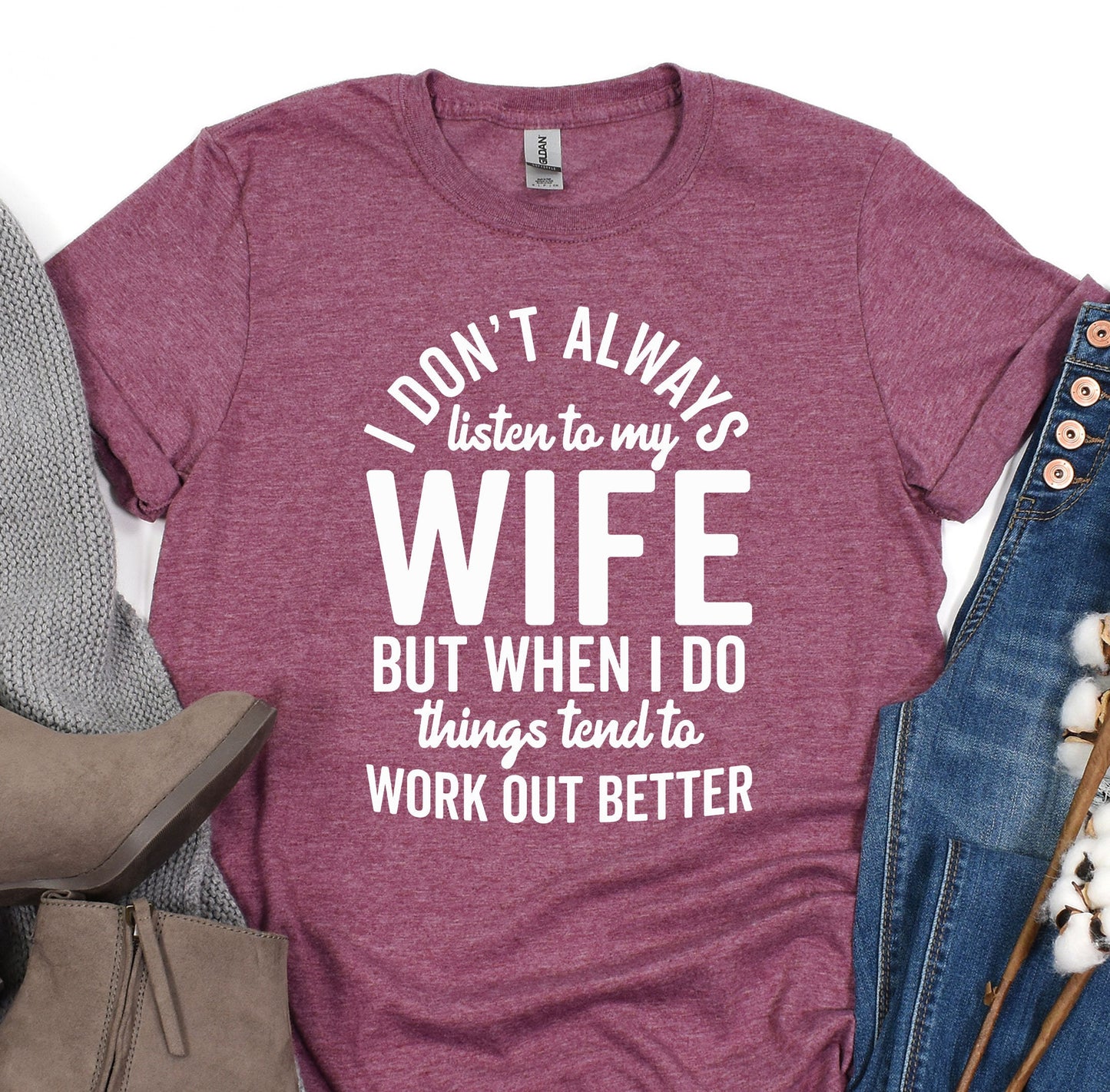 a t - shirt that says i don&#39;t always listen to my wife but