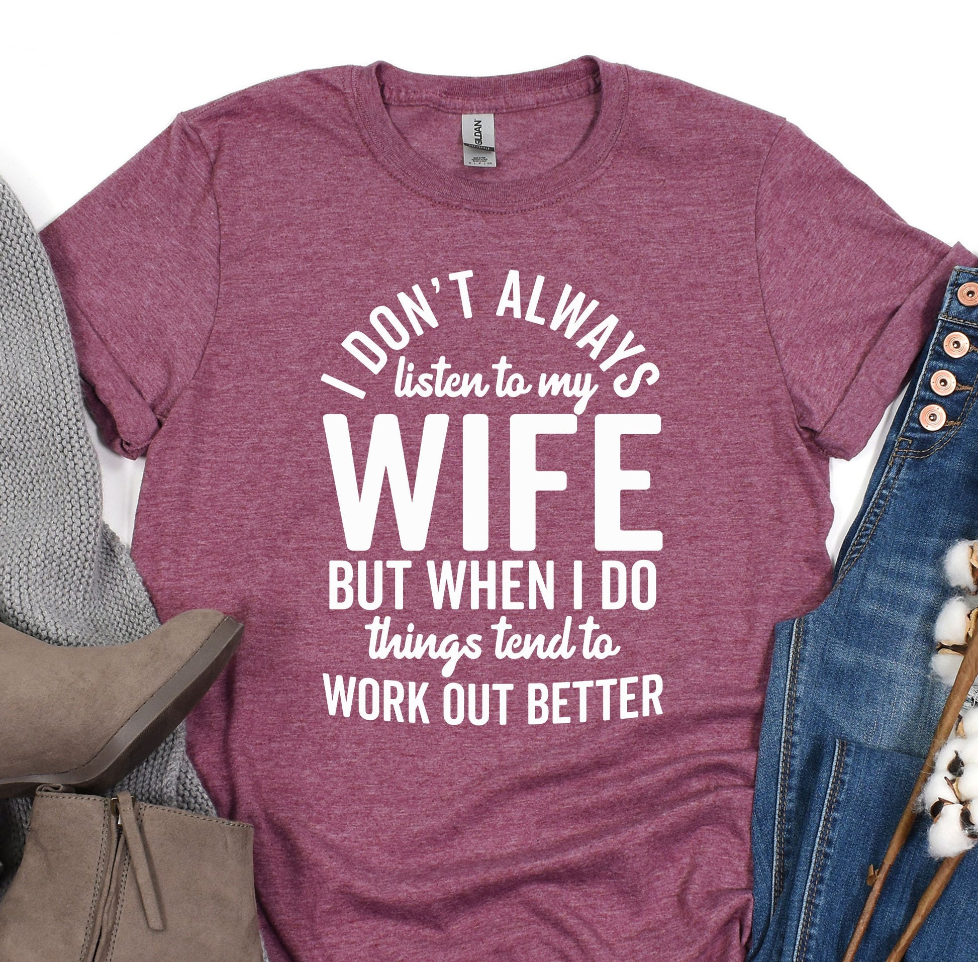 a t - shirt that says i don&#39;t always listen to my wife but