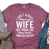 a t - shirt that says i don't always listen to my wife but