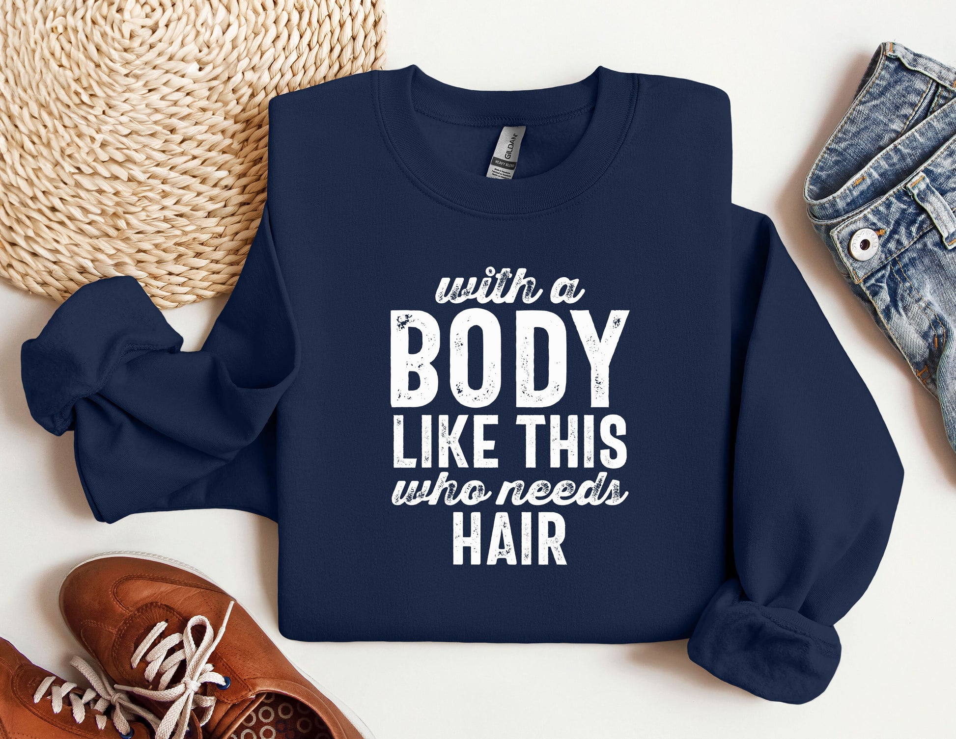 a sweatshirt that says, with a body like this who needs hair