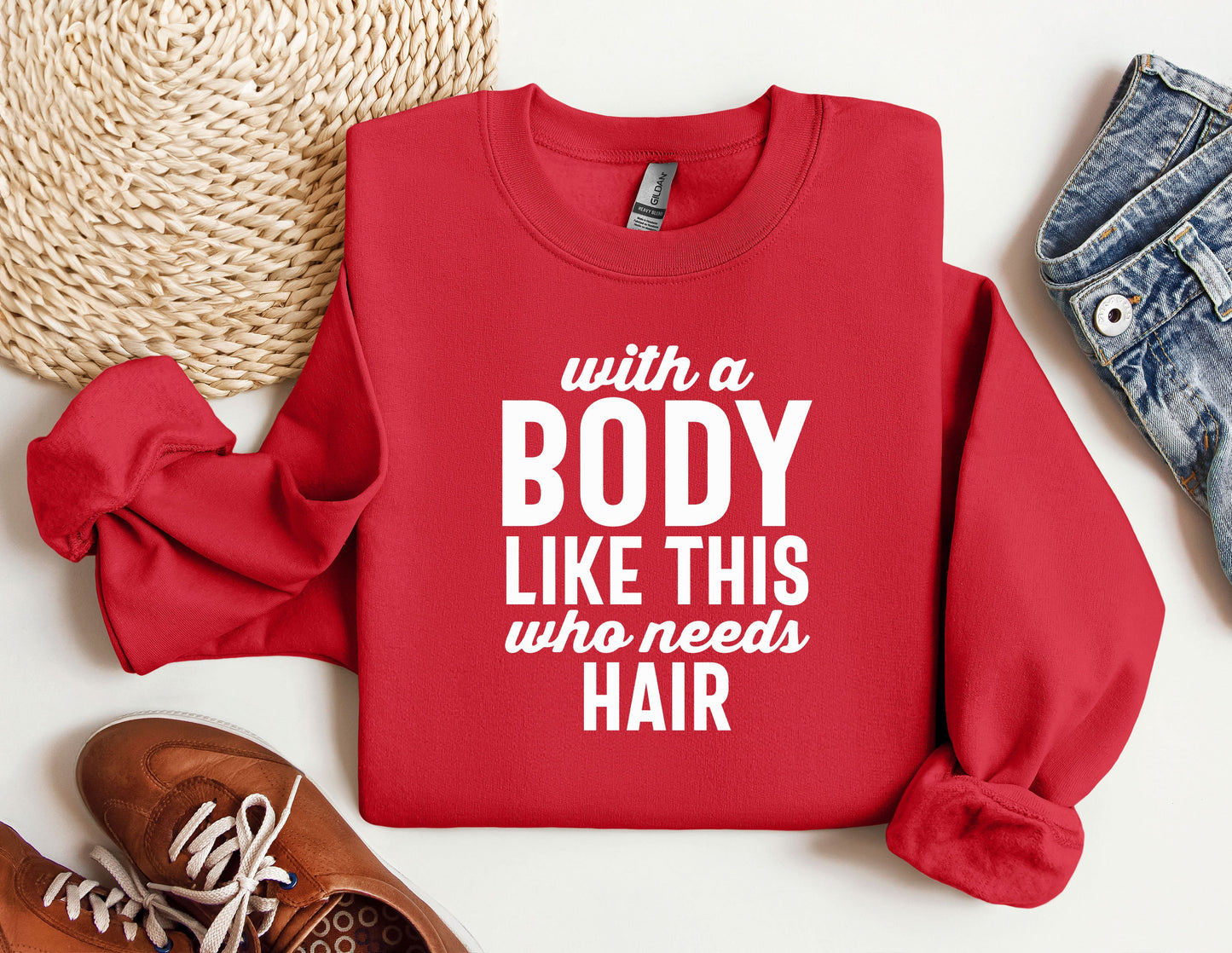 a red sweatshirt with a message that says, with a body like this who needs