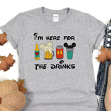 i'm here for the drinks t - shirt