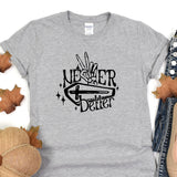 a grey t - shirt with the words never better on it