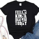 a t - shirt that reads feeling kinda, igaf, fish today