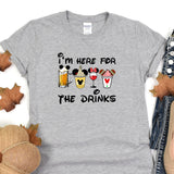 a t - shirt that says i'm here for the drinks