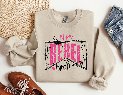 In My Era Rebel Bitch Era Sweatshirt, Funny Sweatshirt, Concert Outfit, Gift For Fan Hoodie, Era Hoodie, In My Era Shirt, Gift For Her