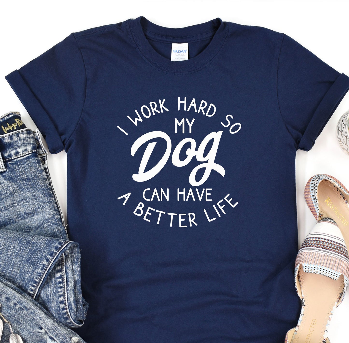 a t - shirt that says i work hard so my dog can have a better