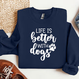 a sweatshirt that says life is better with dogs