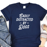 a t - shirt that says easily distracted by dogs