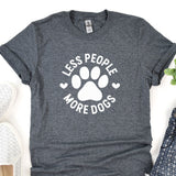 a t - shirt that says less people more dogs