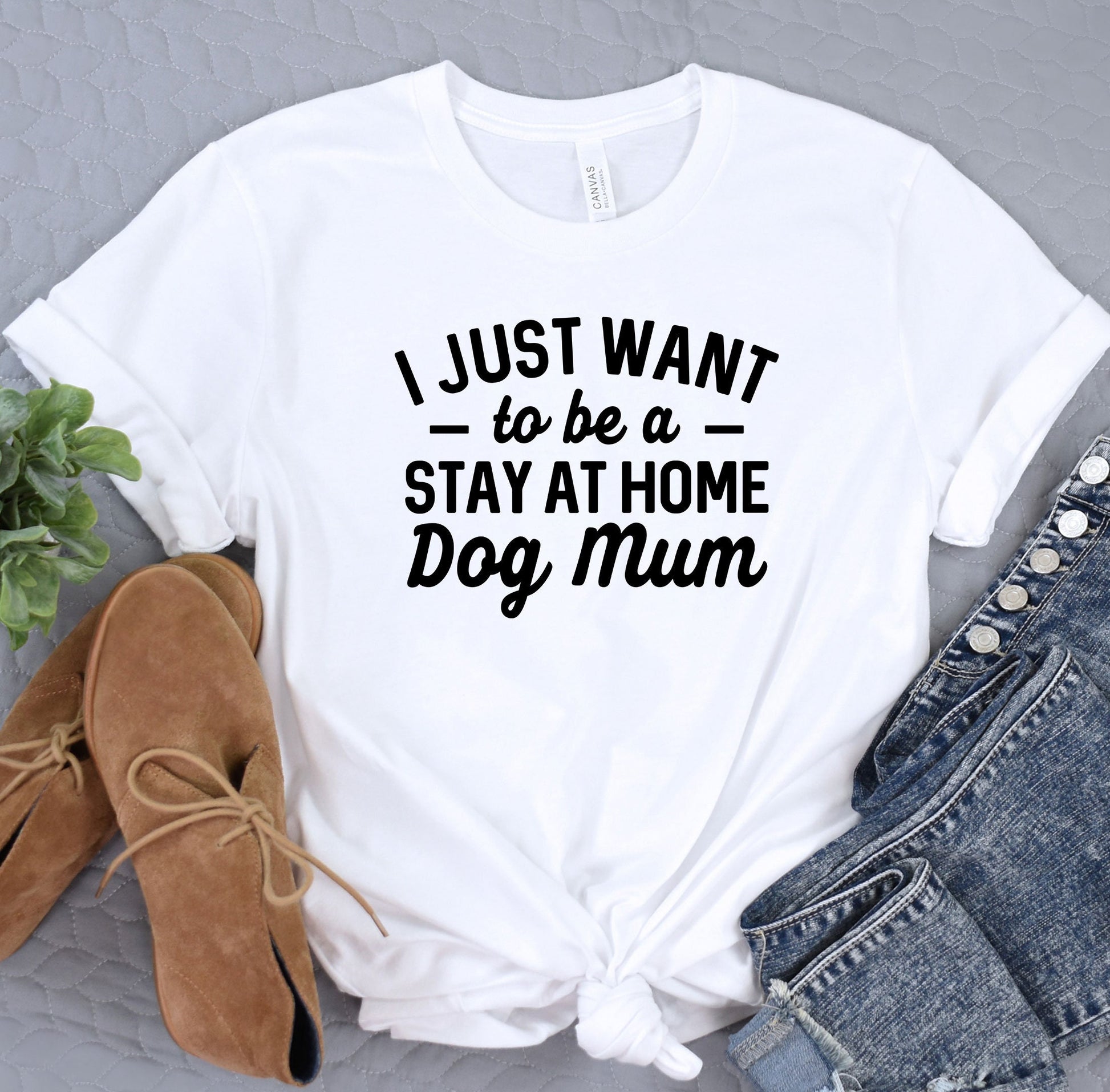 a t - shirt that says i just want to be a stay at home dog